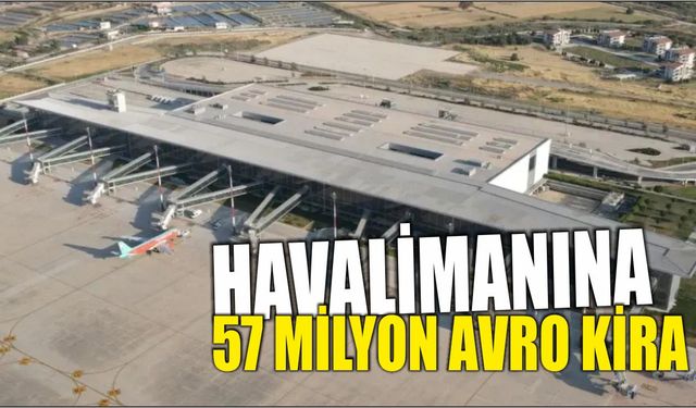 Havalimanına 57 Milyon Avro Kira