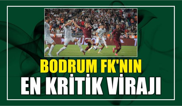 Bodrum FK’nın En kritik virajı