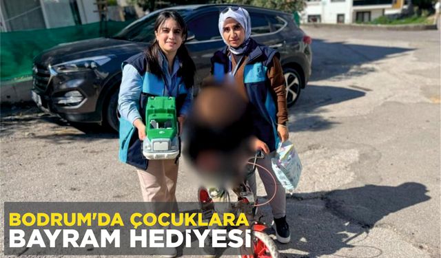 BODRUM’DA ÇOCUKLARA BAYRAM HEDİYESİ