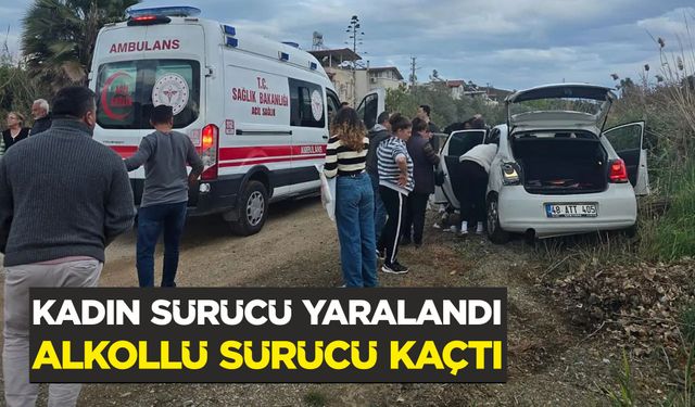 KADIN SÜRÜCÜ YARALANDI, ALKOLLÜ SÜRÜCÜ KAÇTI