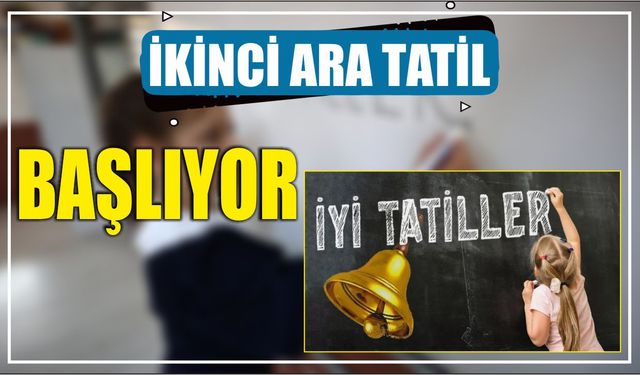 İkinci Ara Tatil Başlıyor