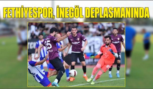 Fethiyespor, İnegöl Deplasmanında