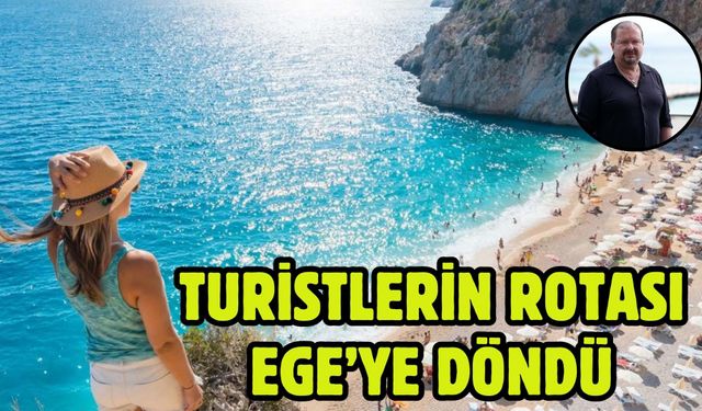 Turistlerin rotası Ege’ye döndü