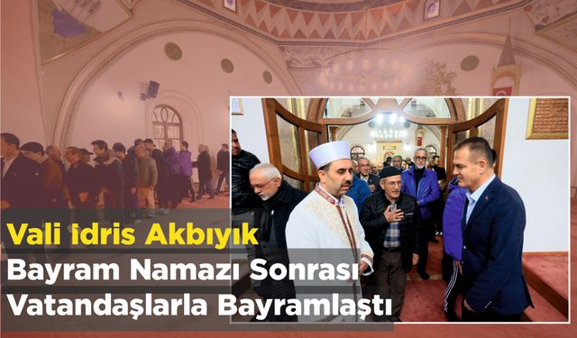 Vali İdris Akbıyık, Bayram Namazı Sonrası Vatandaşlarla Bayramlaştı
