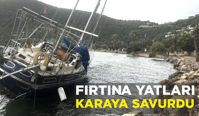 FIRTINA YATLARI KARAYA SAVURDU