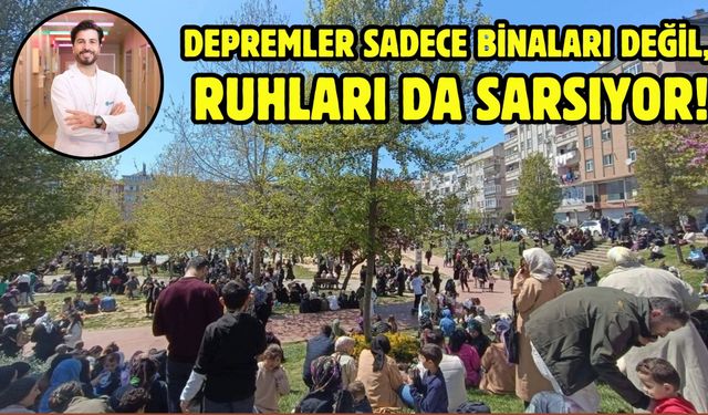 Depremler sadece binaları değil, ruhları da sarsıyor!