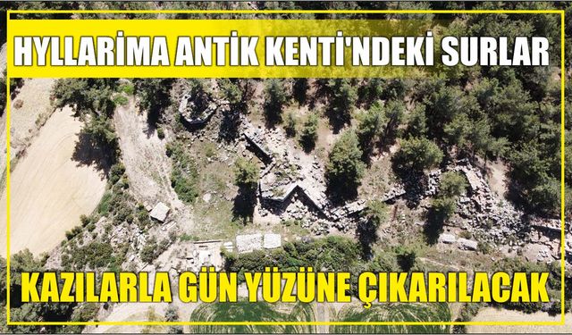 Hyllarima Antik Kenti'ndeki surlar kazılarla gün yüzüne çıkarılacak