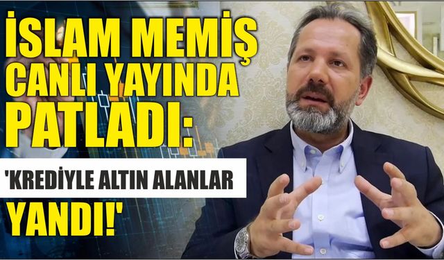 İslam Memiş Canlı Yayında Patladı: 'Krediyle Altın Alanlar Yandı!'