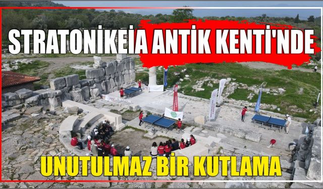 Stratonikeia Antik Kenti'nde Unutulmaz Bir Kutlama