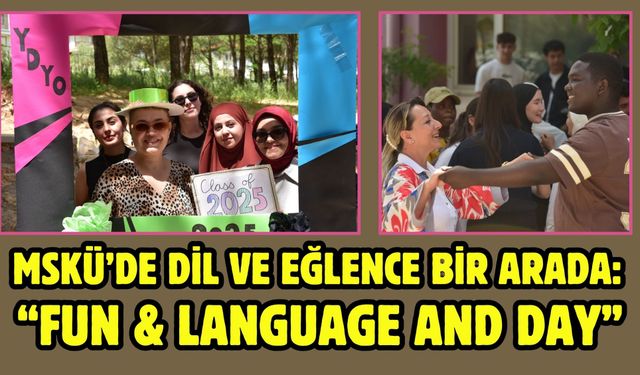 MSKÜ’de Dil ve Eğlence Bir Arada: “Fun & Language And Day”