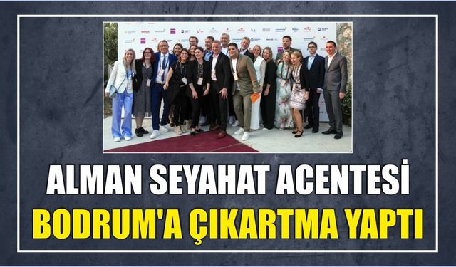 Alman Seyahat Acentesi Bodrum’a çıkartma yaptı