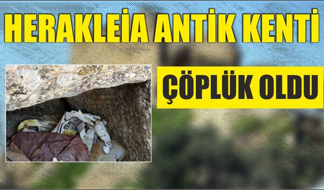 Herakleia Antik Kenti çöplük oldu