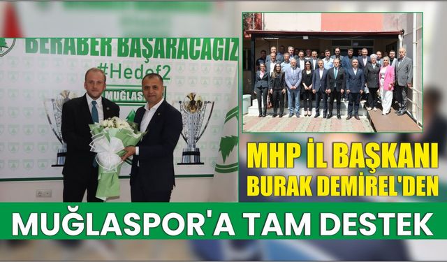 MHP İL BAŞKANI BURAK DEMİREL’DEN MUĞLASPOR’A TAM DESTEK