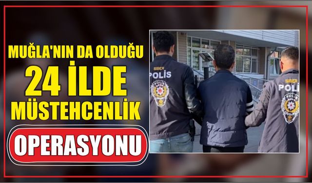 Muğla’nın da olduğu 24 ilde müstehcenlik operasyonu