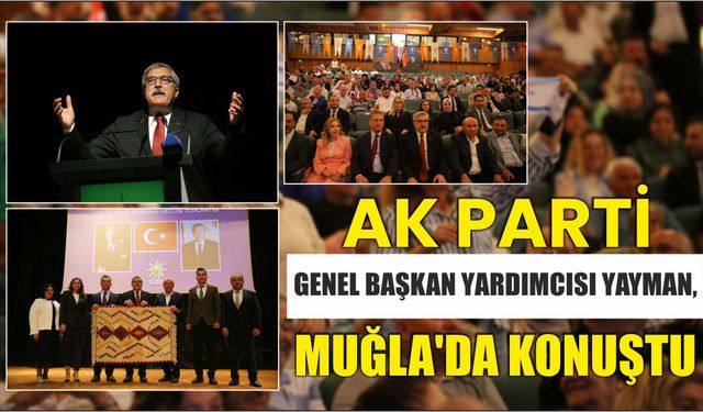 AK Parti Genel Başkan Yardımcısı Yayman, Muğla'da konuştu