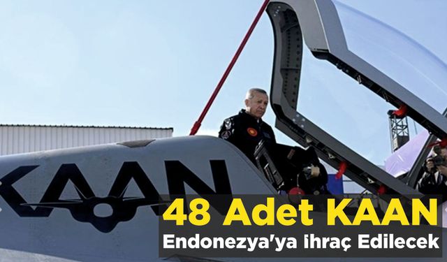 48 Adet KAAN Endonezya'ya İhraç Edilecek