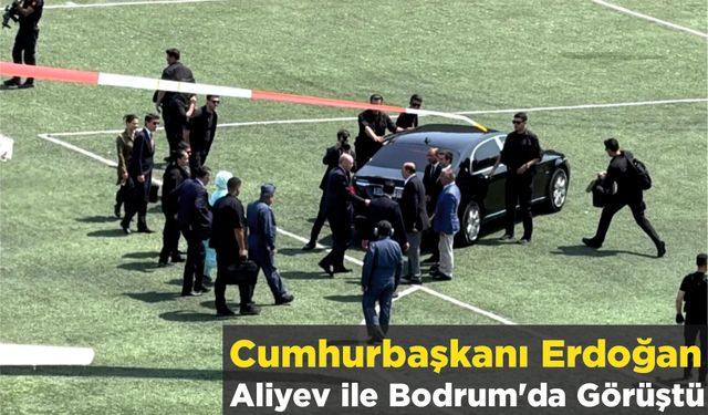 Cumhurbaşkanı Erdoğan Aliyev ile Bodrum'da Görüştü