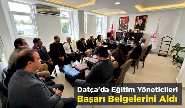 Datça'da Eğitim Yöneticilerine Başarı Belgelerini Aldı