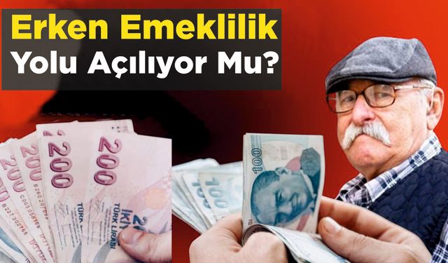 Erken Emeklilik Yolu Açılıyor Mu?