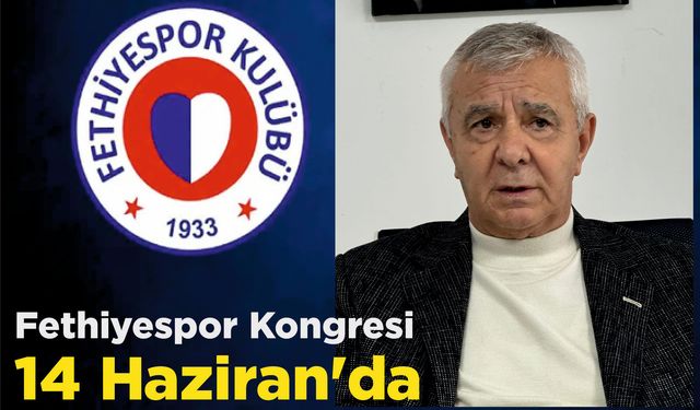 Fethiyespor Kongresi 14 Haziran’da