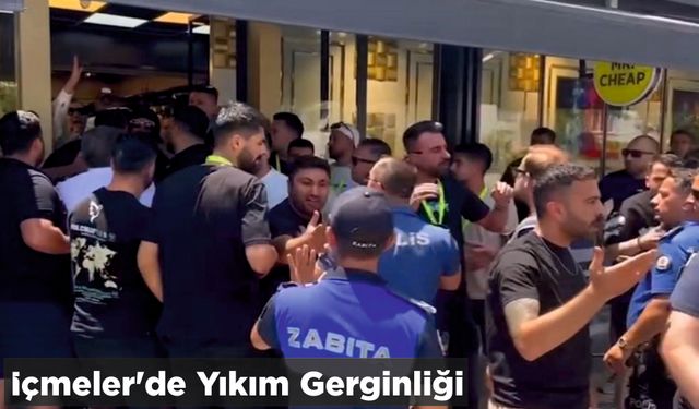 İçmeler’de Yıkım Gerginliği: "Esnaf ve Ekipler Karşı Karşıya Geldi"