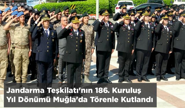 Jandarma Teşkilatı’nın 186. Kuruluş Yıl Dönümü Muğla’da Törenle Kutlandı