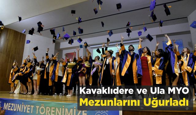 Kavaklıdere ve Ula MYO Mezunlarını Uğurladı