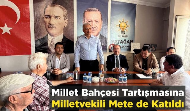 Millet Bahçesi Tartışmasına Milletvekili Mete de Katıldı