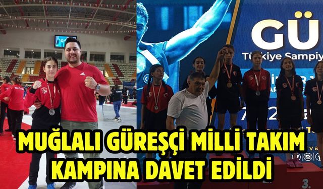 MUĞLALI GÜREŞÇİ MİLLİ TAKIM KAMPINA DAVET EDİLDİ