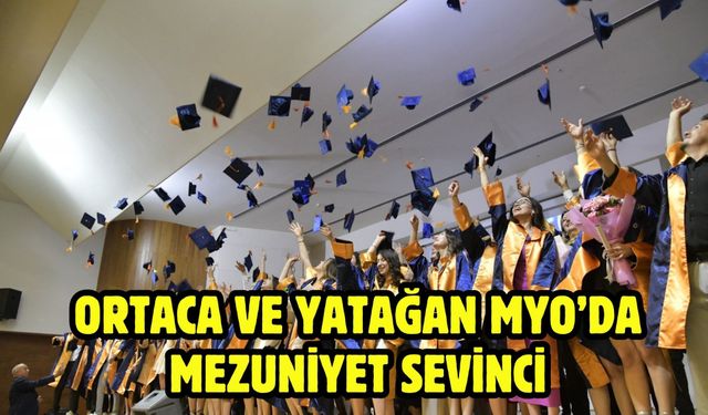 Ortaca ve Yatağan MYO’da Mezuniyet Sevinci