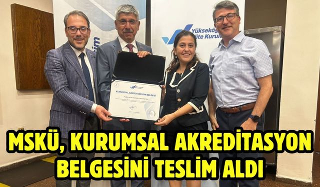 MSKÜ, Kurumsal Akreditasyon Belgesini Teslim Aldı