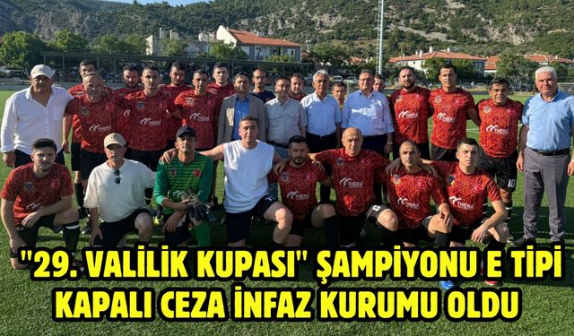"29. Valilik Kupası" şampiyonu E Tipi Kapalı Ceza İnfaz Kurumu oldu