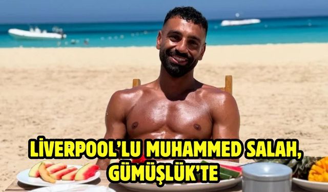 Liverpool’lu Muhammed Salah, Gümüşlük’te