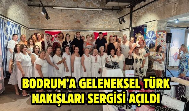 Bodrum’a Geleneksel Türk Nakışları Sergisi Açıldı