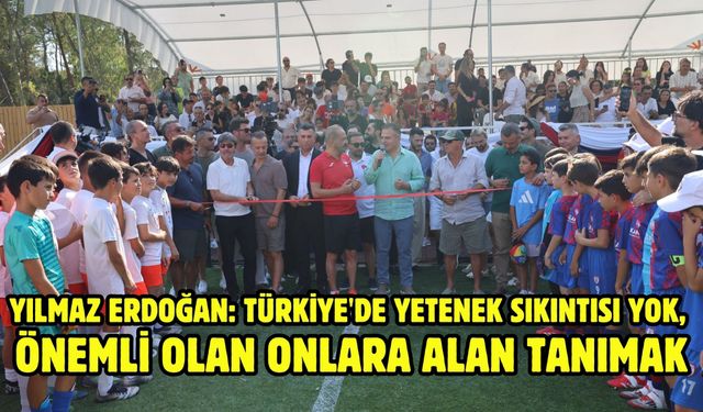 Yılmaz Erdoğan: Türkiye'de yetenek sıkıntısı yok, önemli olan onlara alan tanımak
