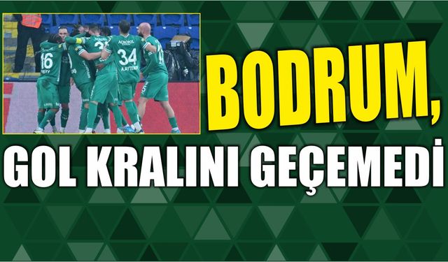 Bodrum, Gol Kralını Geçemedi