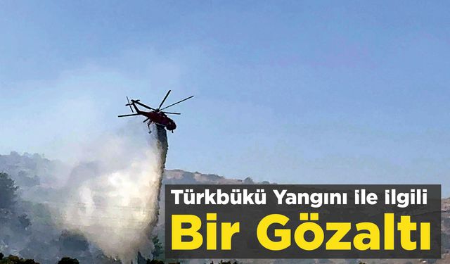 Türkbükü Yangını İle İlgili Bir Gözaltı