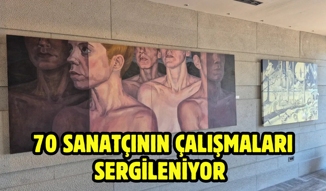 70 Sanatçının Çalışmaları Sergileniyor
