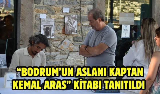 “Bodrum’un Aslanı Kaptan Kemal Aras” Kitabı Tanıtıldı