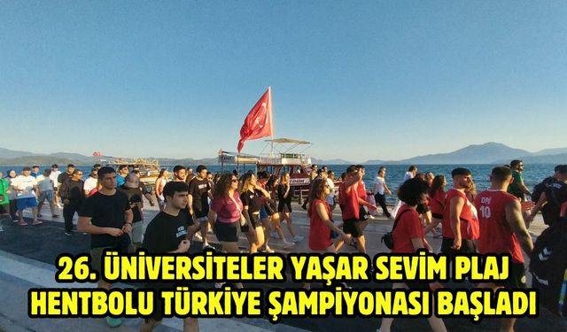 26. Üniversiteler Yaşar Sevim Plaj Hentbolu Türkiye Şampiyonası başladı