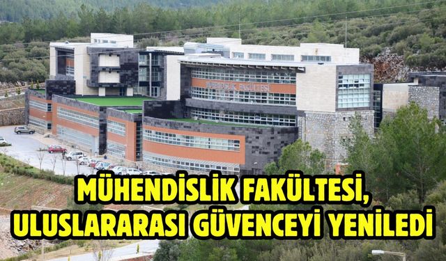 Mühendislik Fakültesi, Uluslararası Güvenceyi Yeniledi