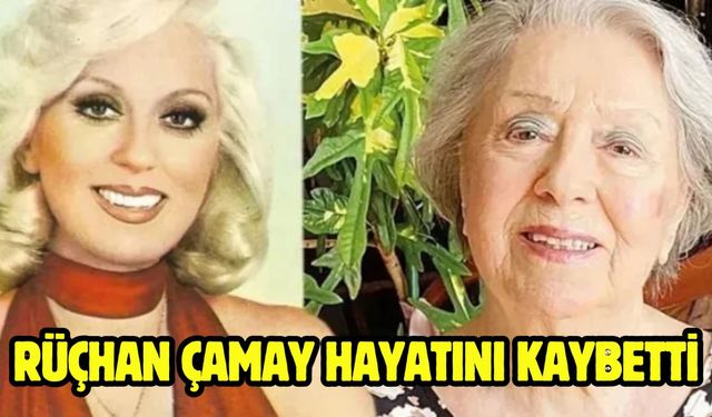 Rüçhan Çamay hayatını kaybetti