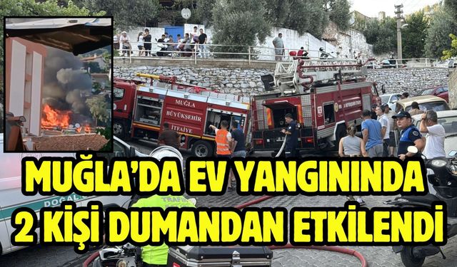 Muğla’da ev yangınında 2 kişi dumandan etkilendi