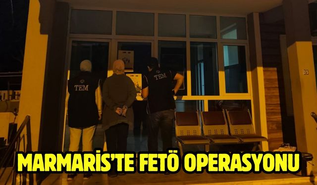 Marmaris’te FETÖ Operasyonu