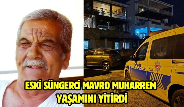 Eski Süngerci Mavro Muharrem Yaşamını Yitirdi
