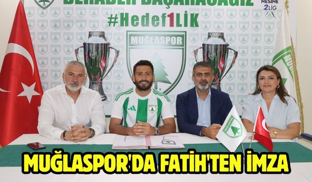 Muğlaspor'da Fatih'ten imza