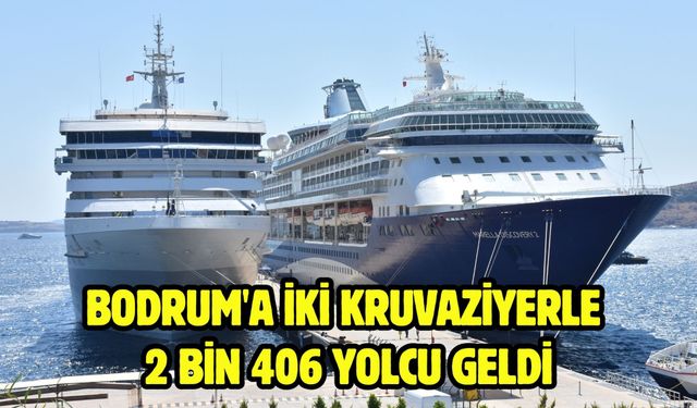 Bodrum'a iki kruvaziyerle 2 bin 406 yolcu geldi