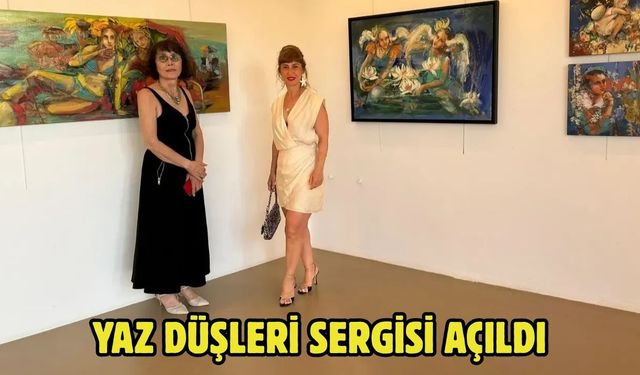 Yaz Düşleri Sergisi Açıldı