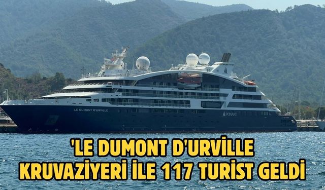 'Le Dumont D'urville kruvaziyeri ile 117 turist geldi