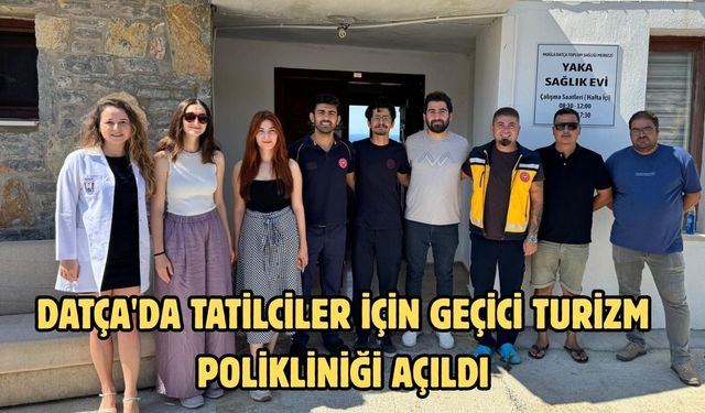 Datça'da tatilciler için geçici turizm polikliniği açıldı